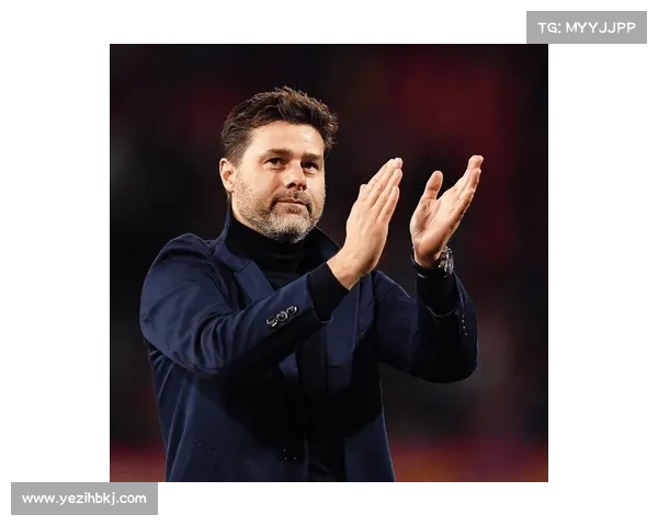 波切蒂诺重返热刺开启新篇章迎接挑战与希望